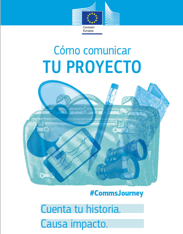La Comisión Europea publica en castellano la guía «Cómo comunicar tu proyecto»